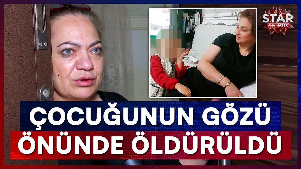 Saplantılı Aşk Cinayeti! K&uuml;&ccedil;&uuml;k &Ccedil;ocuğunun G&ouml;z&uuml; &Ouml;n&uuml;nde &Ouml;ld&uuml;r&uuml;ld&uuml; | Star Ana Haber