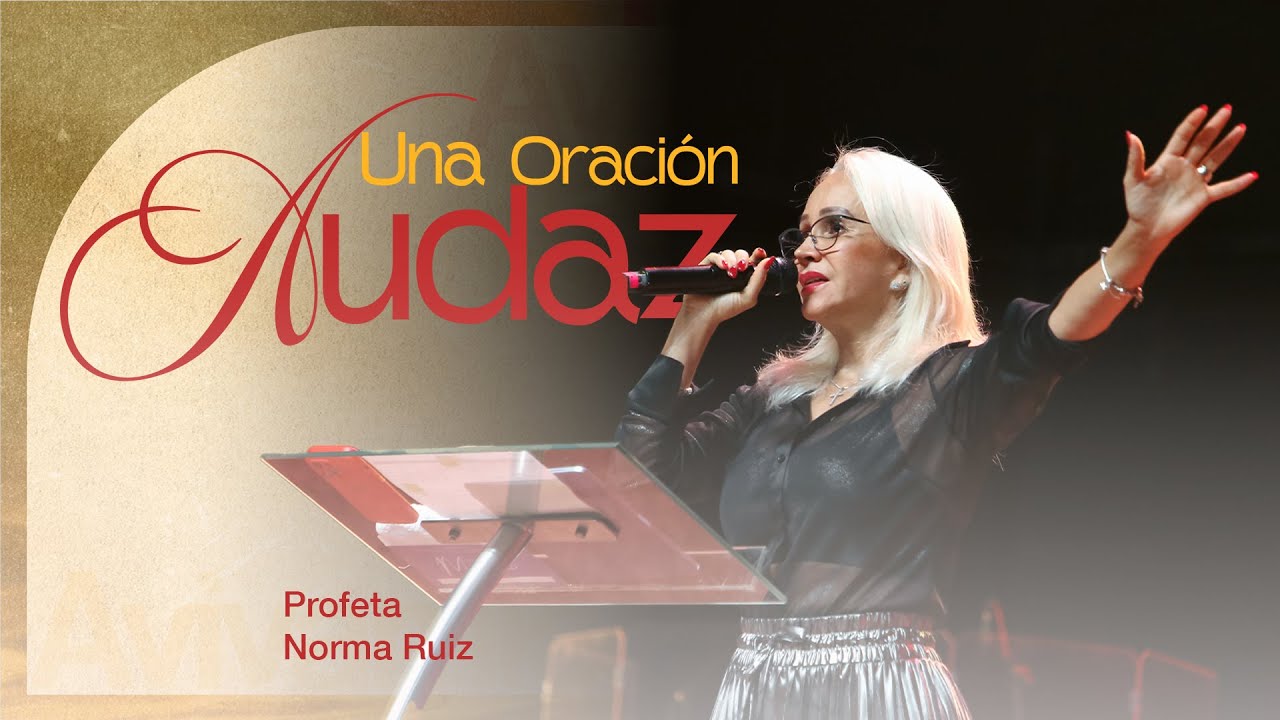 Una Oración Audaz - Norma Ruiz -  Misión Paz