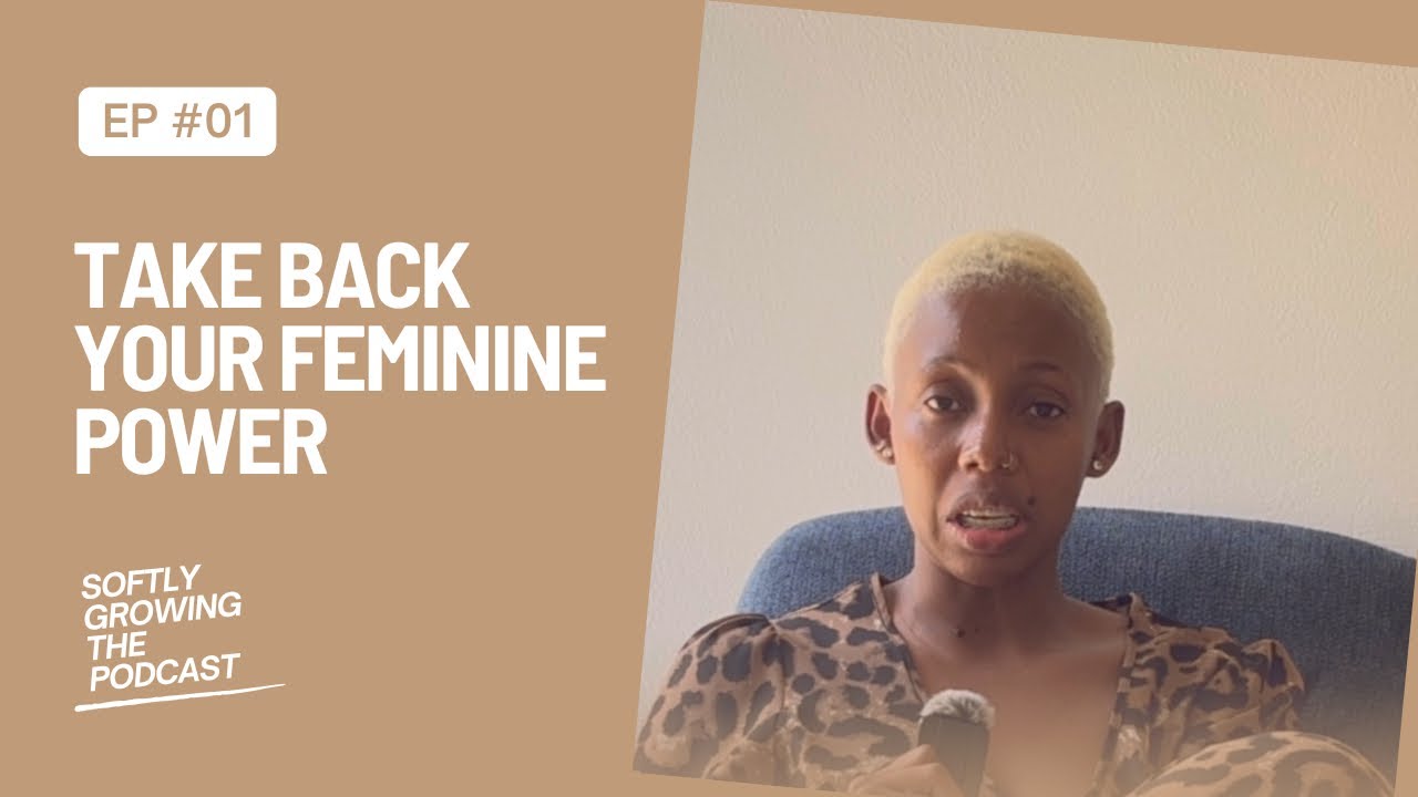 Take Back Your Feminine Power | Healing The Nervous System #softlygrowingthepodcast #feminineenergy 