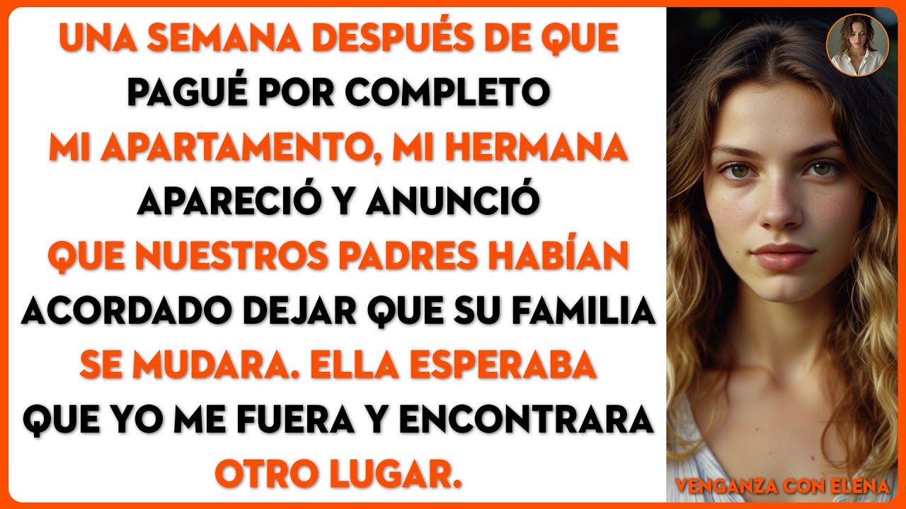 Después de que pagué por completo mi apartamento, mi hermana apareció y anunció…