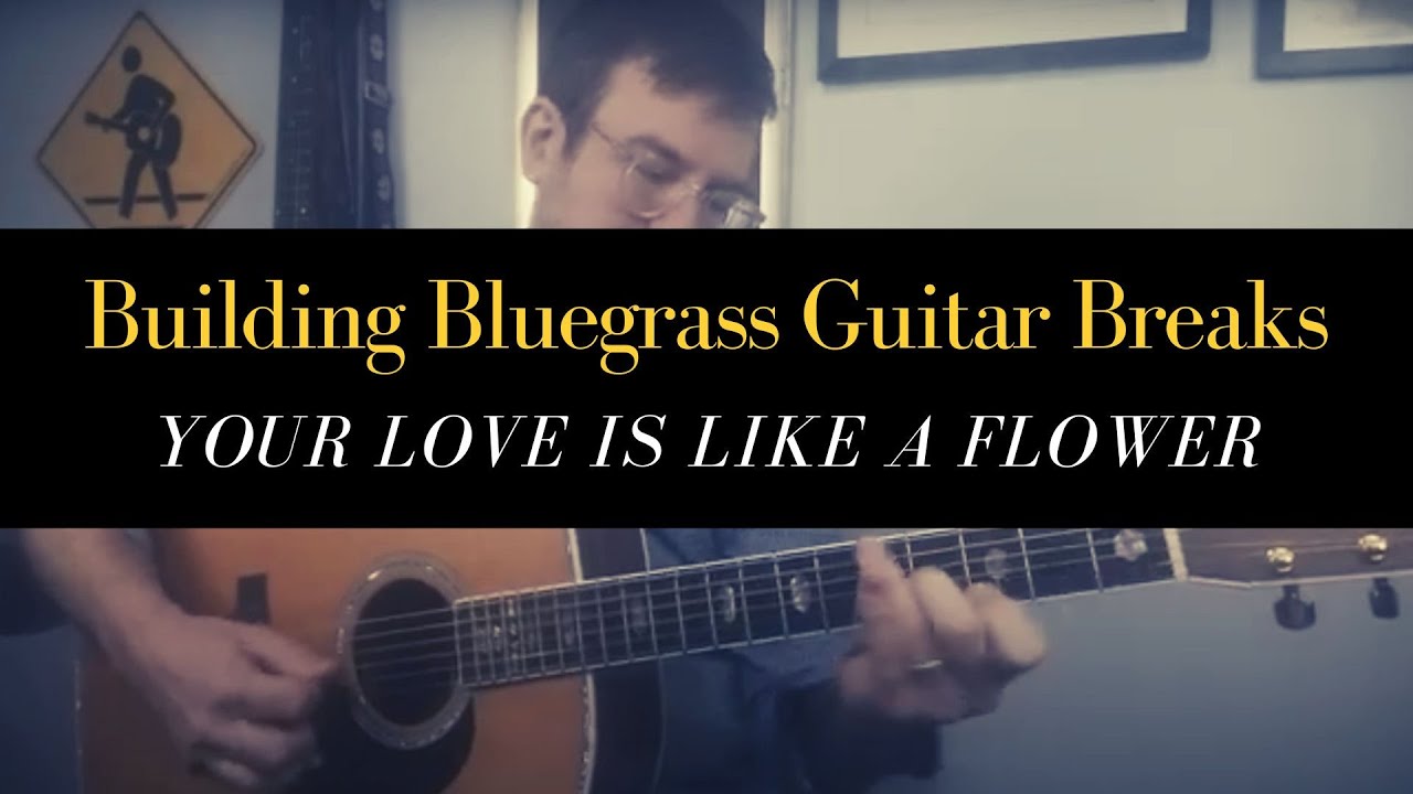 Building a Bluegrass Guitar Break -- Your Love is Like a Flower