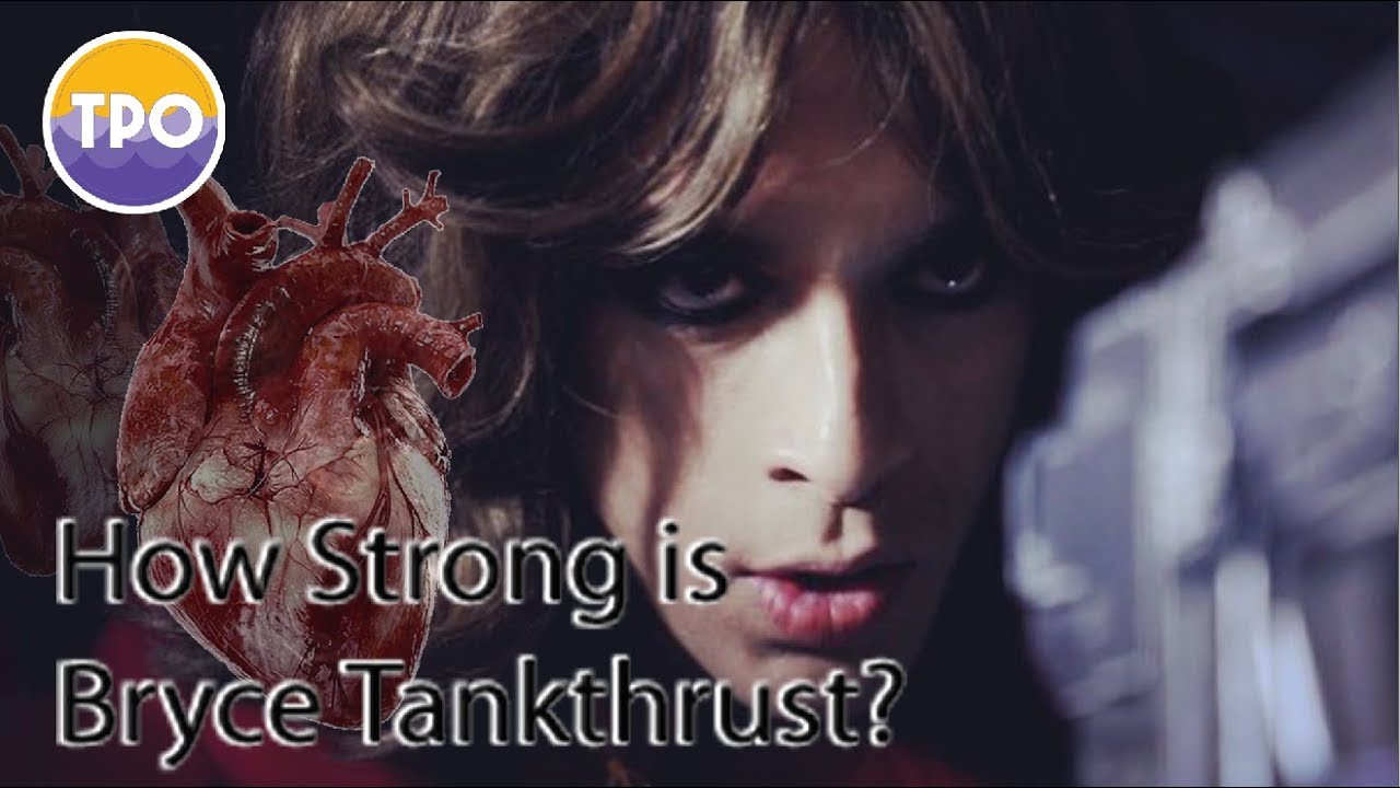 How Strong is Bryce Tankthrust?