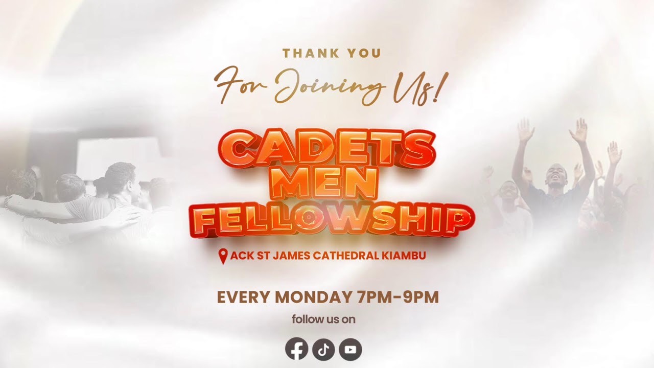 MONDAY 16TH MARCH - CADETS MEN FELLOWSHIP KIAMBU