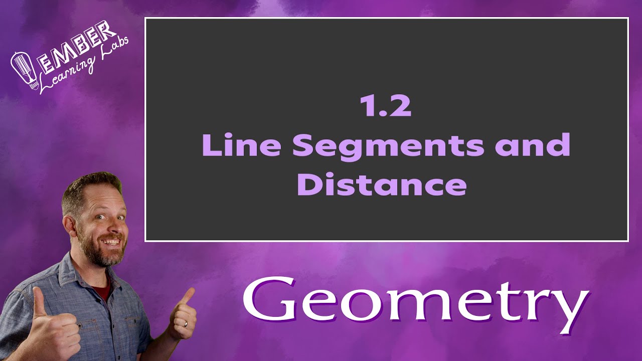 1-2 Line Segments and Distance | Geometry | Ember Learning Labs
