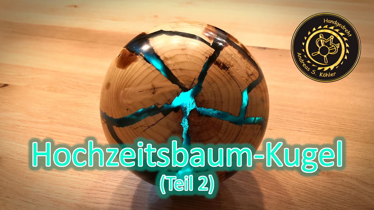 Drechseln - Zierkugel aus unserem Hochzeitsbaum (Teil 2)