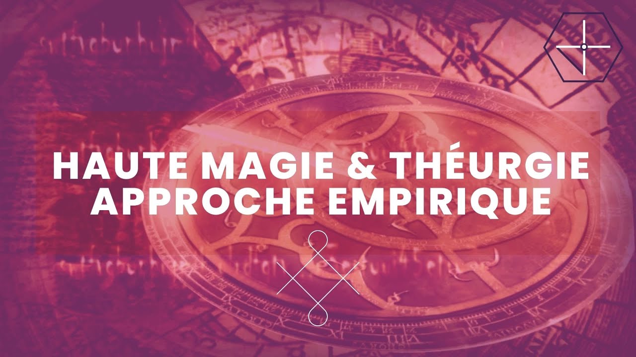 Théurgie et Haute Magie : Approche Empirique