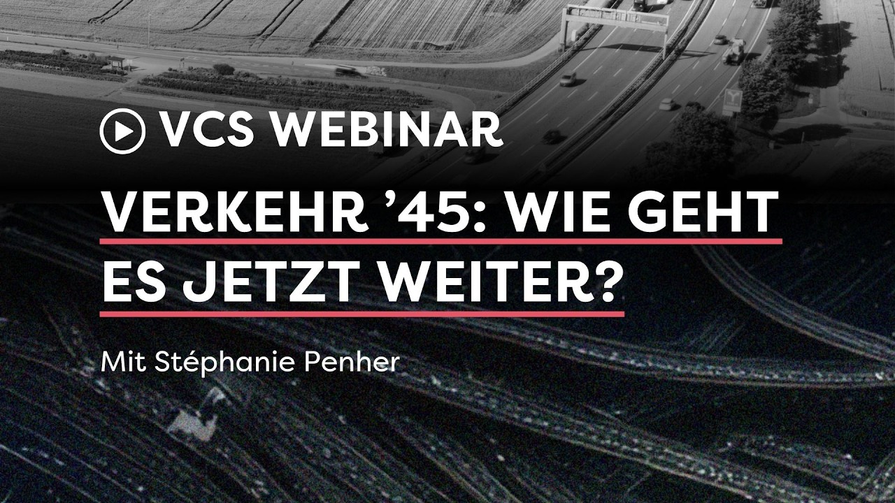 Webinar «Verkehr ’45»: Wie geht es jetzt weiter? Mit Stéphanie Penher