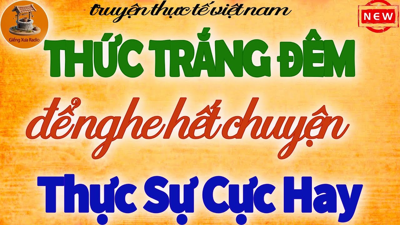 Thức Trắng Đêm Để Nghe Hết Chuyện - Thực Sự Cực Hay,Nghe Mãi Không Chán