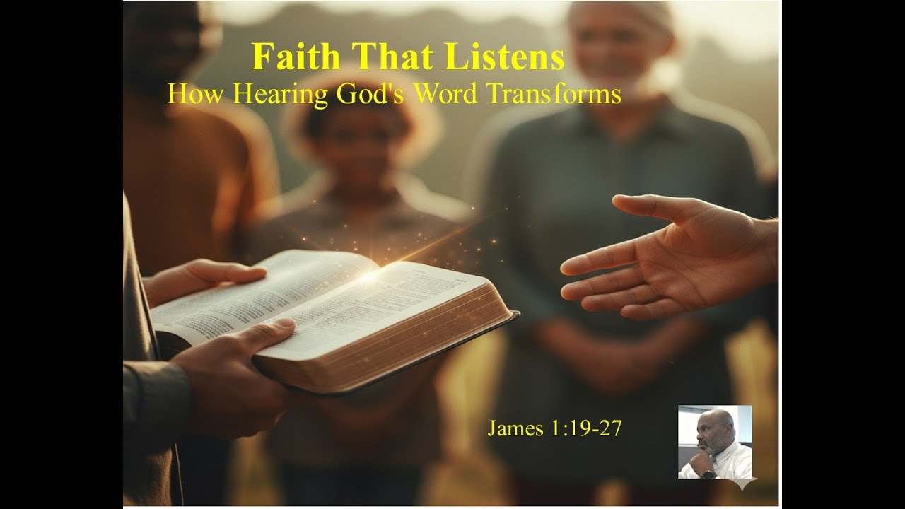 Faith That Listens: How Hearing God's Word Transforms Our Lives (James 1:19-27)