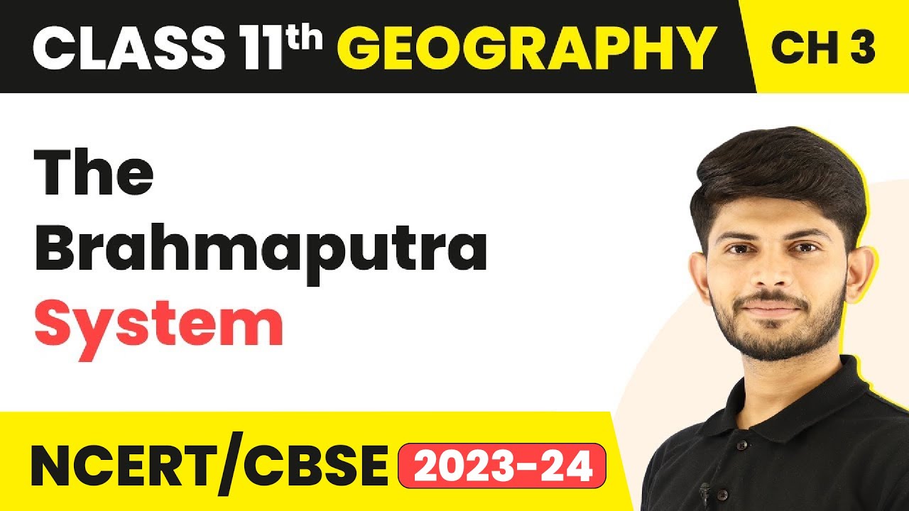 The Brahmaputra System - Drainage System | Class 11 Geography
