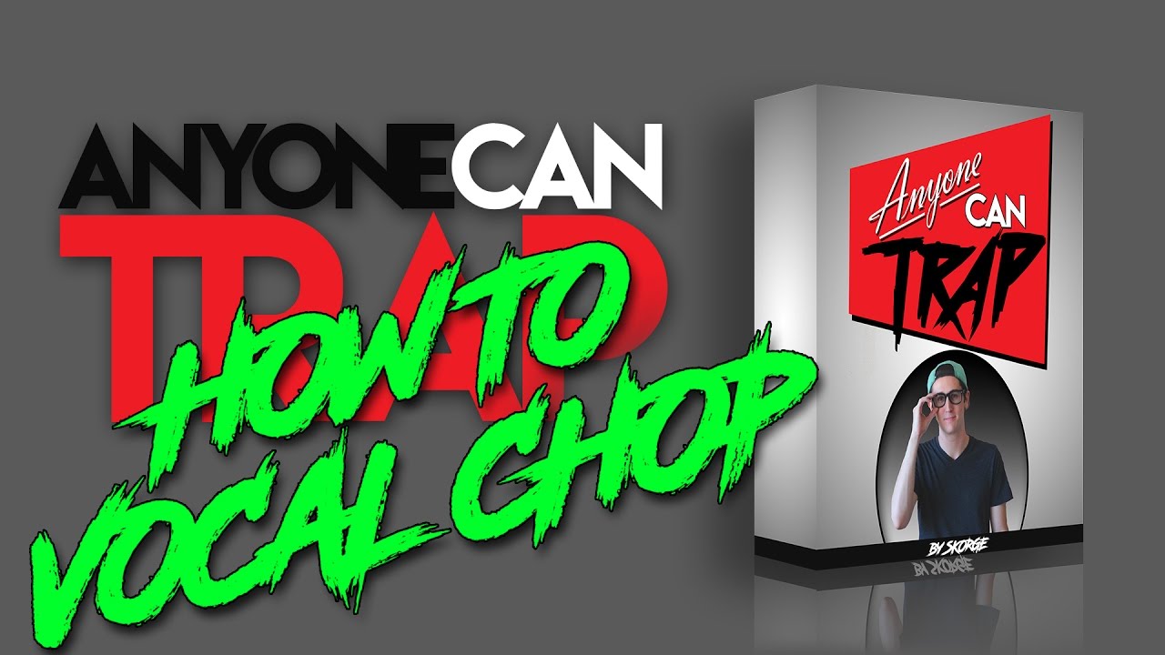 How to Vocal Chop: Anyone Can Trap - Ep 6