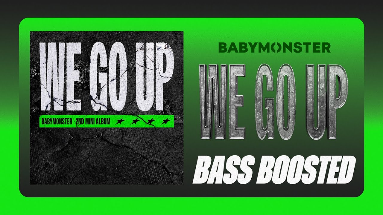BABYMONSTER - WE GO UP [BASS BOOSTED]