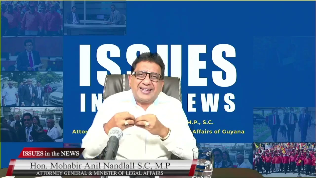 ISSUES IN THE NEWS - with Attorney General & Minister of Legal Affairs, Hon. Anil Nandlall S.C M.P