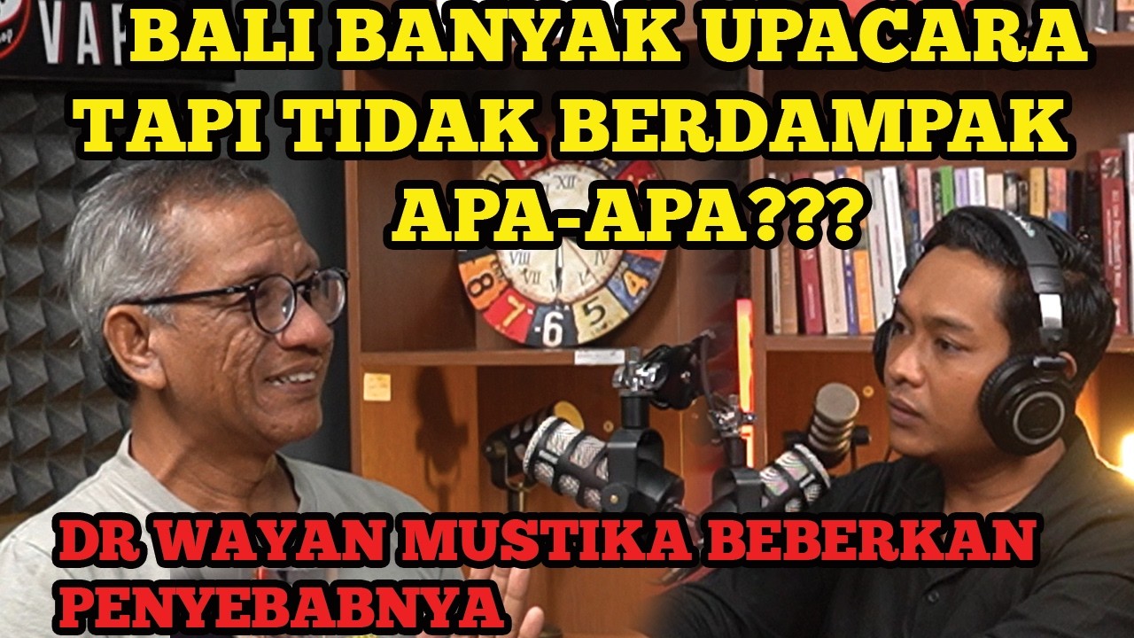 BALI KEBANYAKAN UPACARA TAPI TIDAK MEMBERIKAN HASIL APA-APA? INI PENYEBABNYA - dr wayan mustika