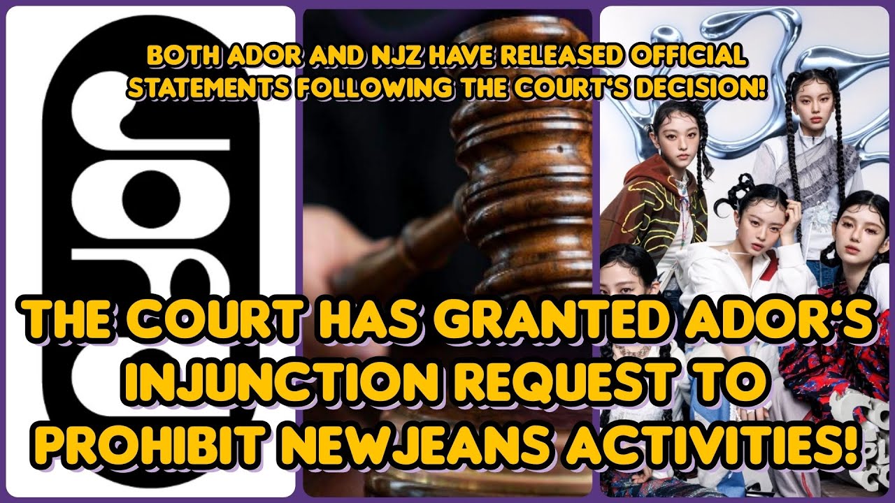 THE COURT has granted ADORs injunction request to prohibit NEWJEANS NJZ from carrying out ACTIVITIES