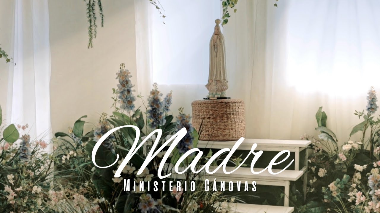 Madre (Video Oficial) / M&uacute;sica Cat&oacute;lica - C&aacute;novas [Canto a la Virgen Mar&iacute;a]
