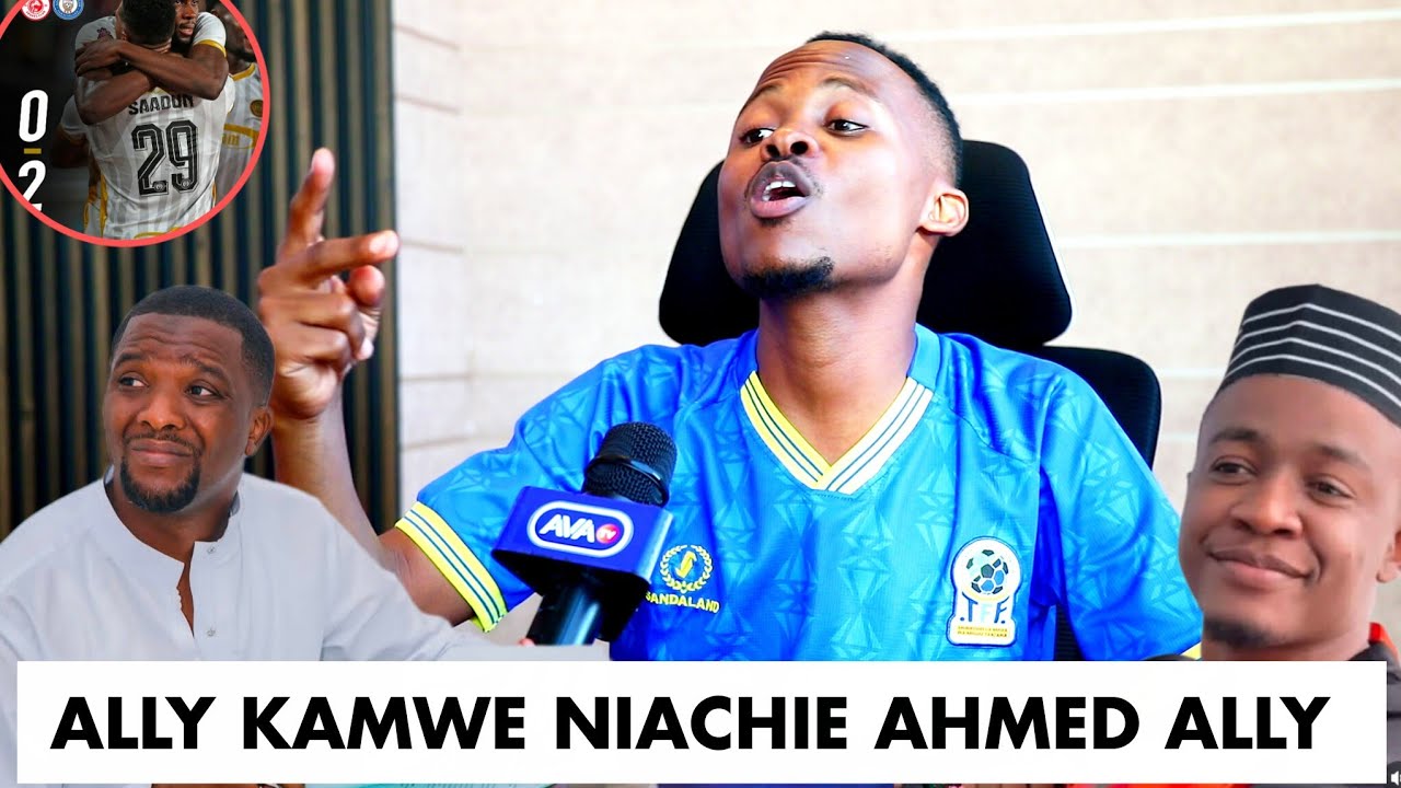 HASHEEM IBWE AAMKA NA AHMED ALLY/MGAWA UTAMU/ALLY KAMWE NIACHIE MTU WANGU/MAPINDUZI AZAM NDANI