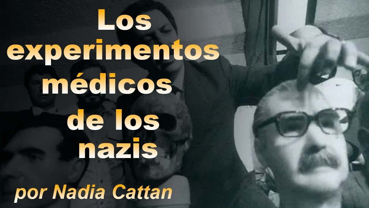 &iquest;QU&Eacute; EXPERIMENTOS M&Eacute;DICOS HAC&Iacute;AN LOS NAZIS?  POR NADIA CATTAN