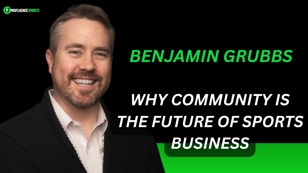 Benjamin Grubbs, Managing Partner at Creator Capital - Community is the Future of Sports Business