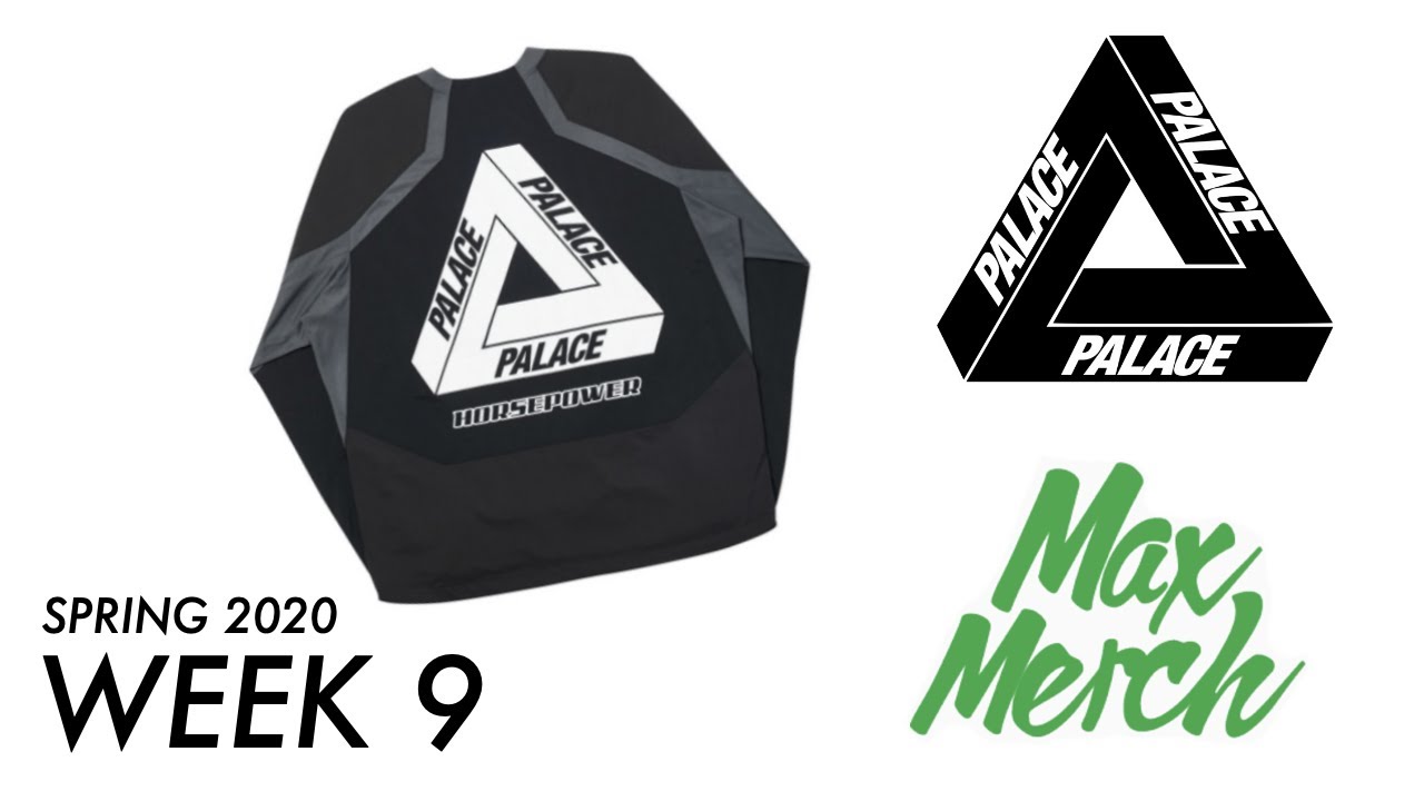 PALACE - SPRING 2020 - WEEK 9 MAX MERCH REVIEW