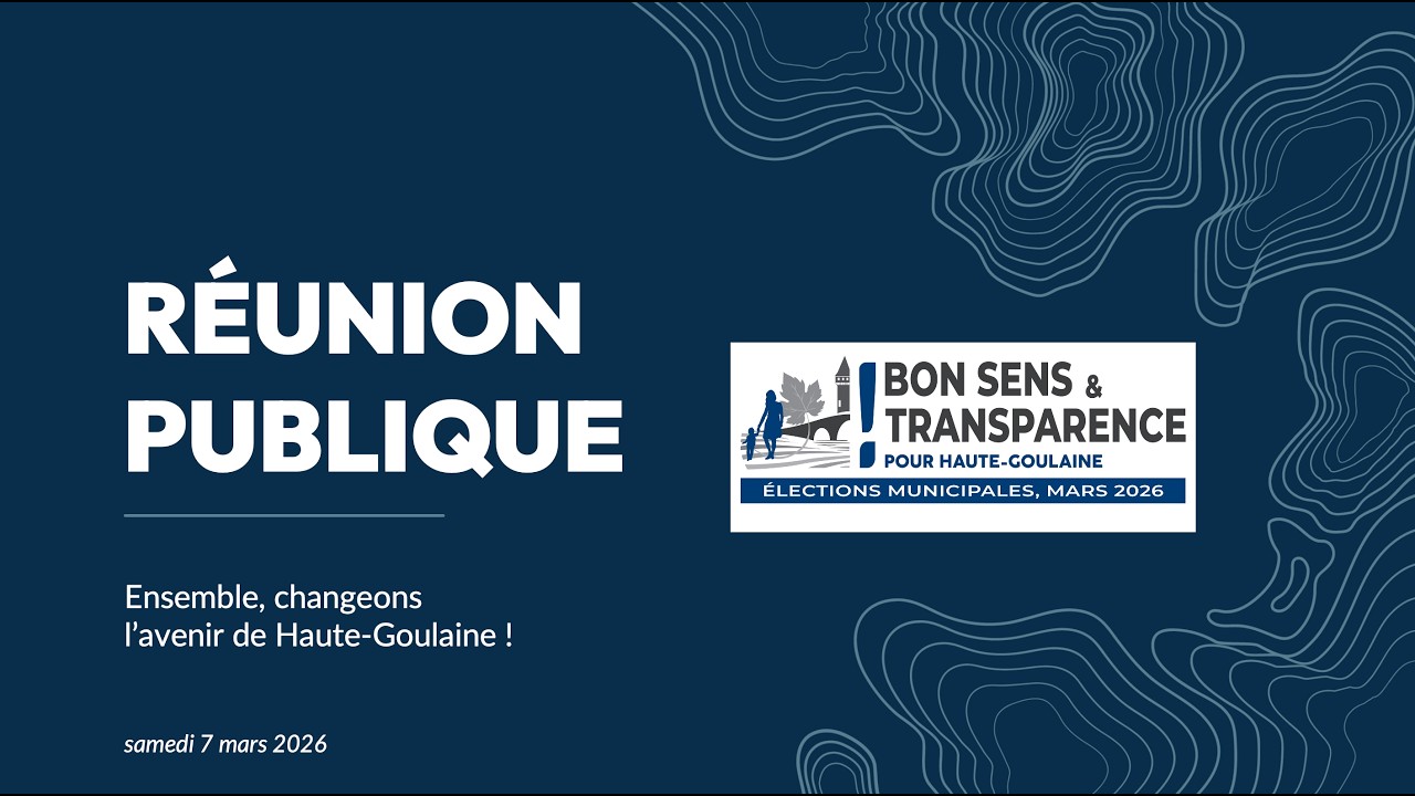 Réunion Publique du groupe Bon Sens & Transparence pour Haute-Goulaine du 7 mars 2026