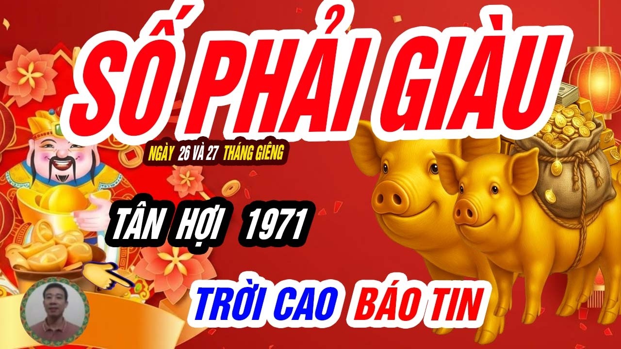 🐖 Âm Phúc Dâng Cao! TÂN HỢI 1971 xuất hiện 2 ngày vàng cuối tháng giêng 2026, GIÀU NỔ KÉT SẮT