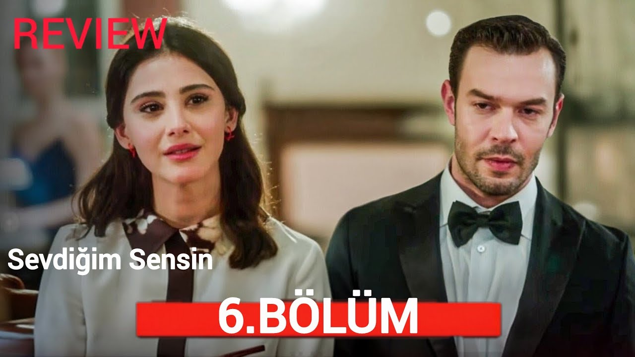 Sevdiğim Sensin 6. Bölüm | HD Review 