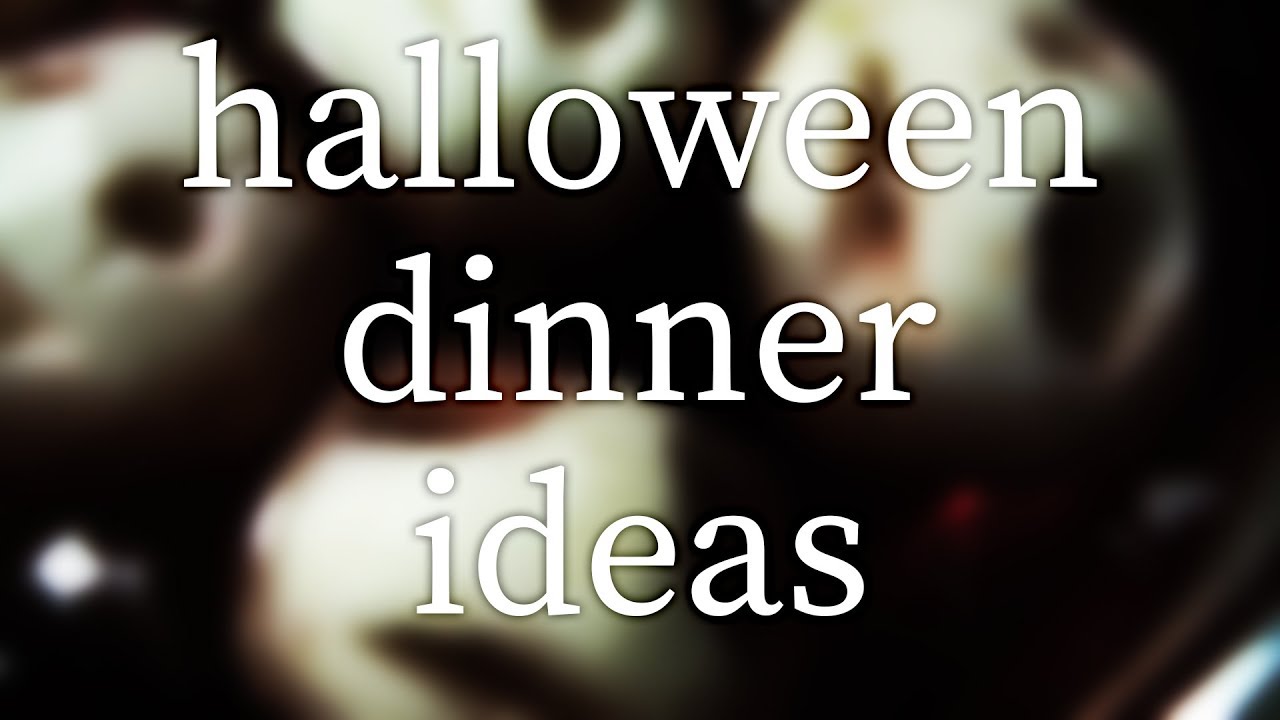 Halloween Dinner Ideas