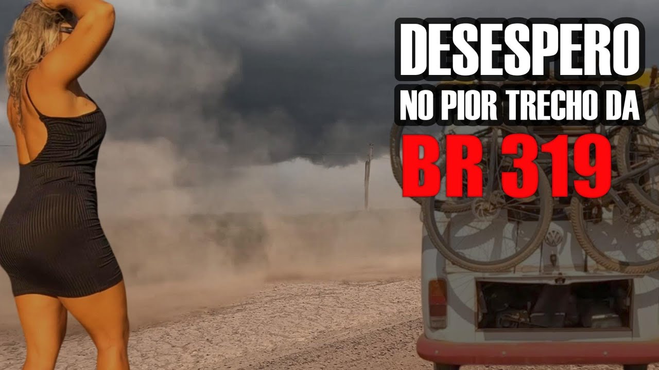DAVA PRA SENTIR A TERRA TREMER E AQUILO VINDO PRA CIMA DA GENTE NA BR319  EP 07
