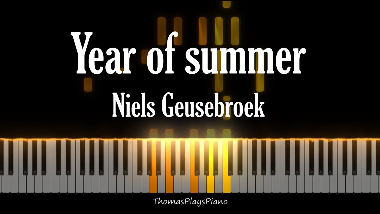 Year of Summer - Niels Geusebroek (Piano Cover)