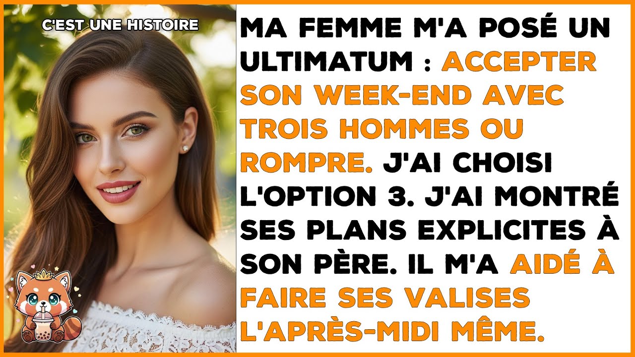 Ma femme : voyage avec 3 hommes ou divorce. Son père m'a aidé à faire ma valise.