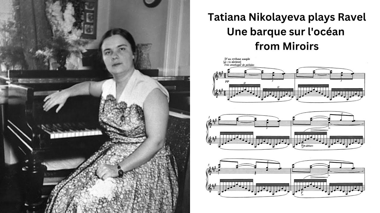 I hear the fierce roar of the waves from her playing: Nikolayeva plays Ravel Une barque sur l'océan