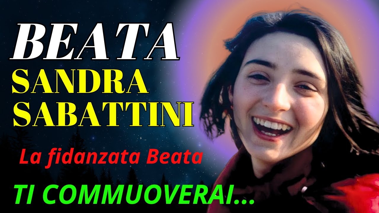 La prima ragazza fidanzata Proclamata Beata. Una vita straordinaria che ti commuoverà💖