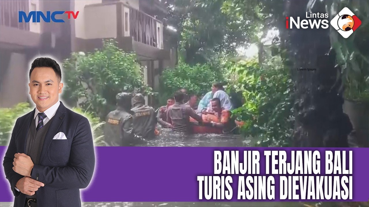 Banjir Terjang Badung Bali, Puluhan Turis Asing Dievakuasi dari Penginapan | LIS (25/02)