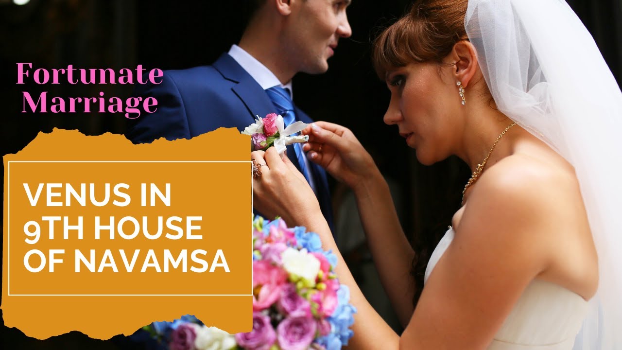 Venus in the 9th House of D9/Navamsha chart - Fortunate in Relationships