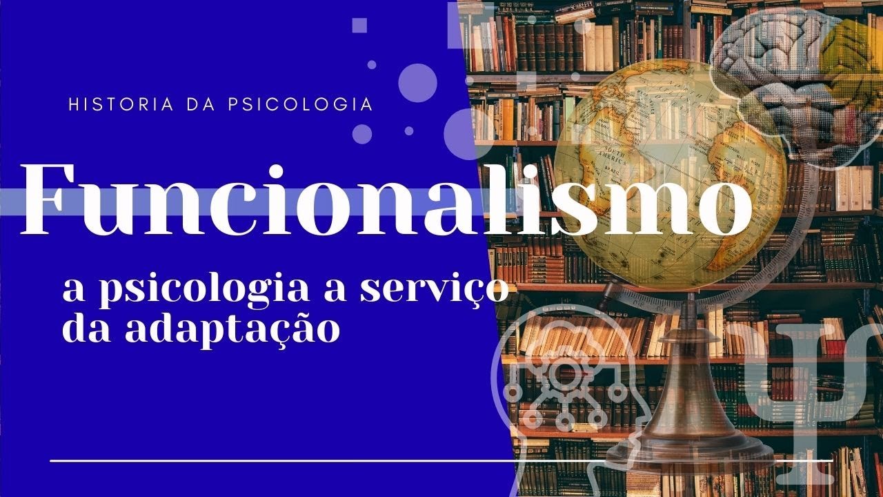 Funcionalismo: a psicologia a serviço da adaptação!