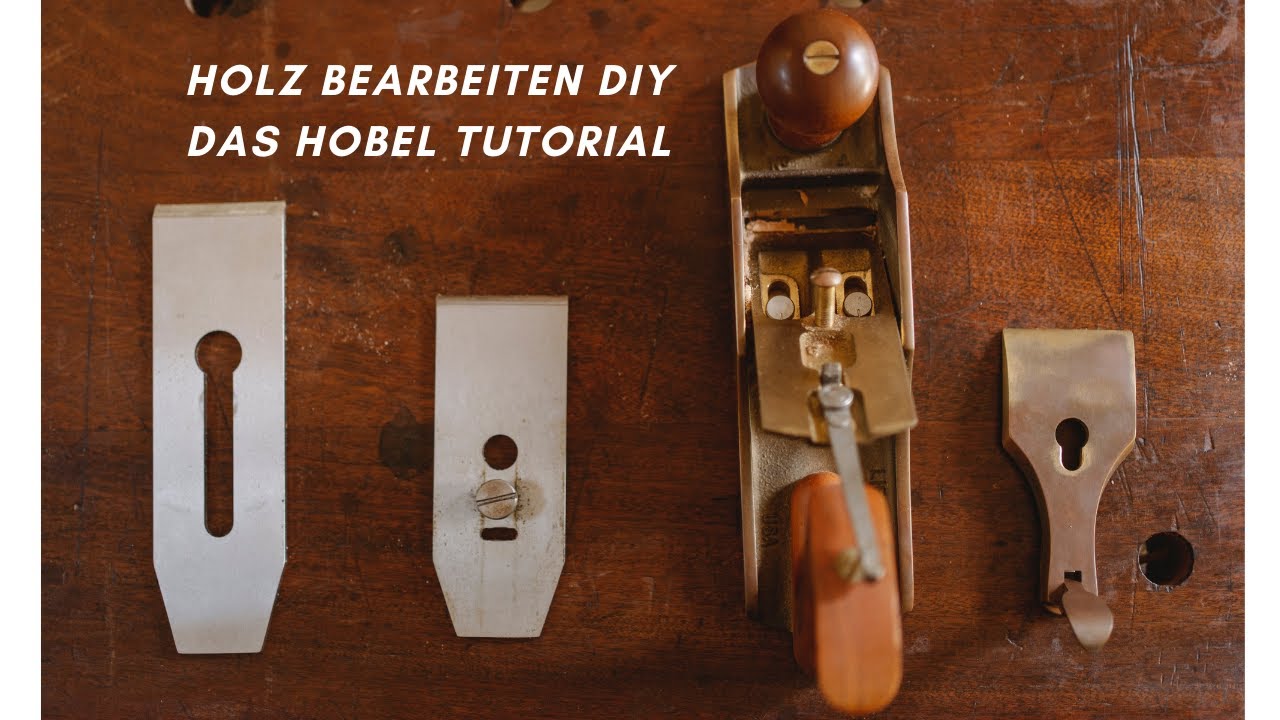 DIY Arbeiten mit Holz  - Ein Hobel Tutorial -