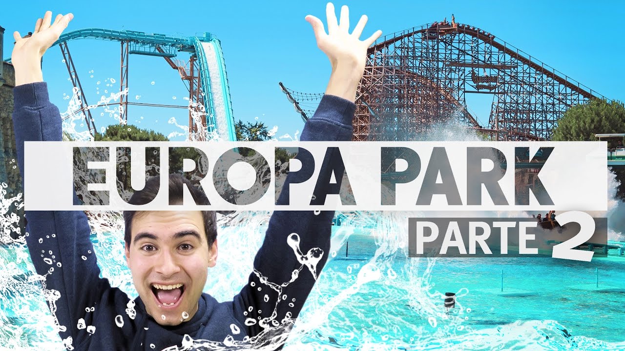 EUROPA PARK: El parque de los países europeos | Parte 2