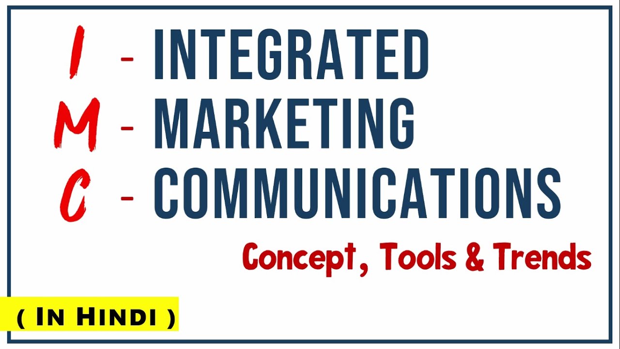 IMC - INTEGRATED MARKETING COMMUNICATIONS IN HINDI | Concept, Tools & Trends| Marketing Management
