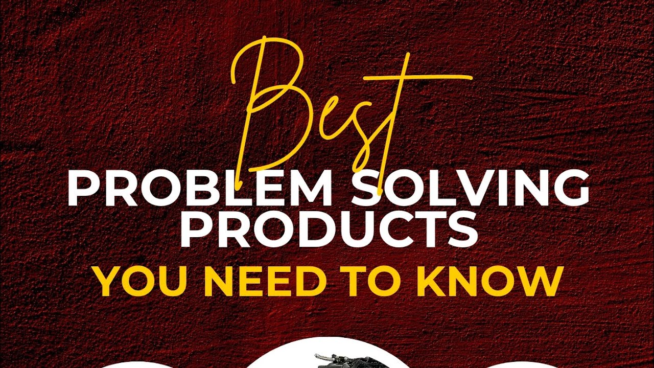 Best problem solving products you need to know