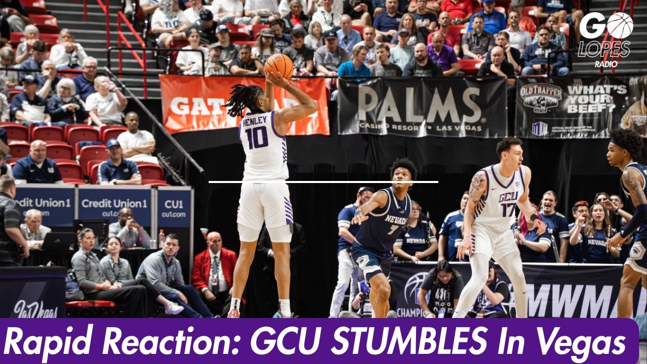 Rapid Reaction: Discussing GCU’s Massive Letdown Against Nevada