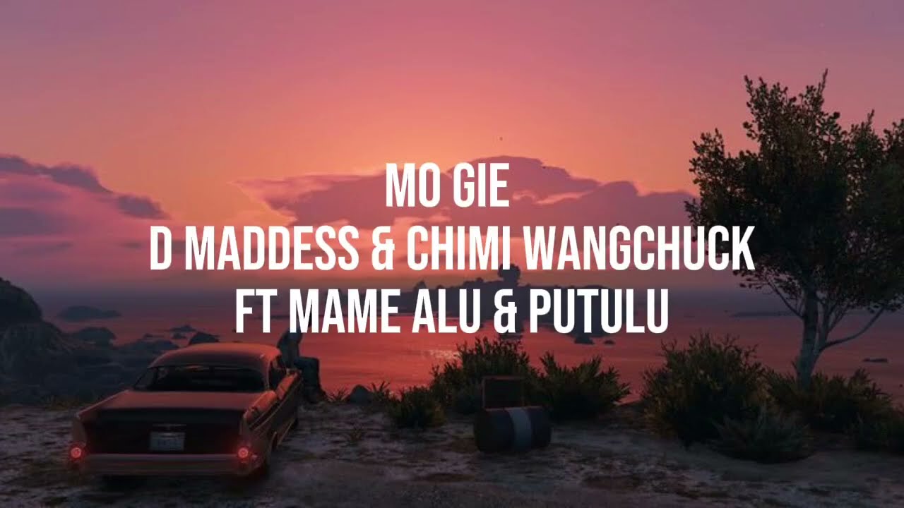 Mo Gie - Chimi Wangchuk, Putulu, Mame Alu & Dmaddess