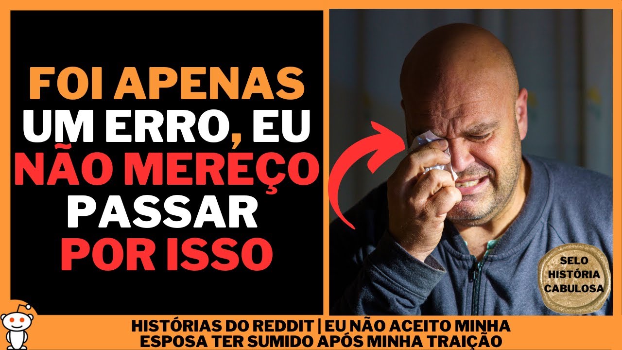 EU NÃO ACEITO MINHA ESPOSA TER SUMIDO APÓS MINHA TRAIÇÃO | Histórias do Reddit
