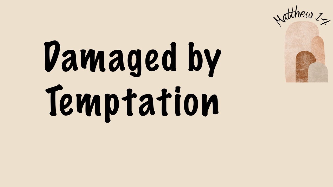 Matthew 14 - Damaged By Temptation