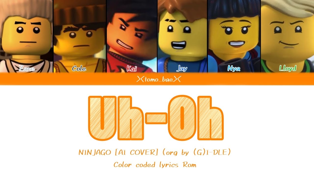 [AI COVER] NINJAGO - Uh-Oh (org by (G)I-DLE) Color coded lyrics Rom | tomo_bae