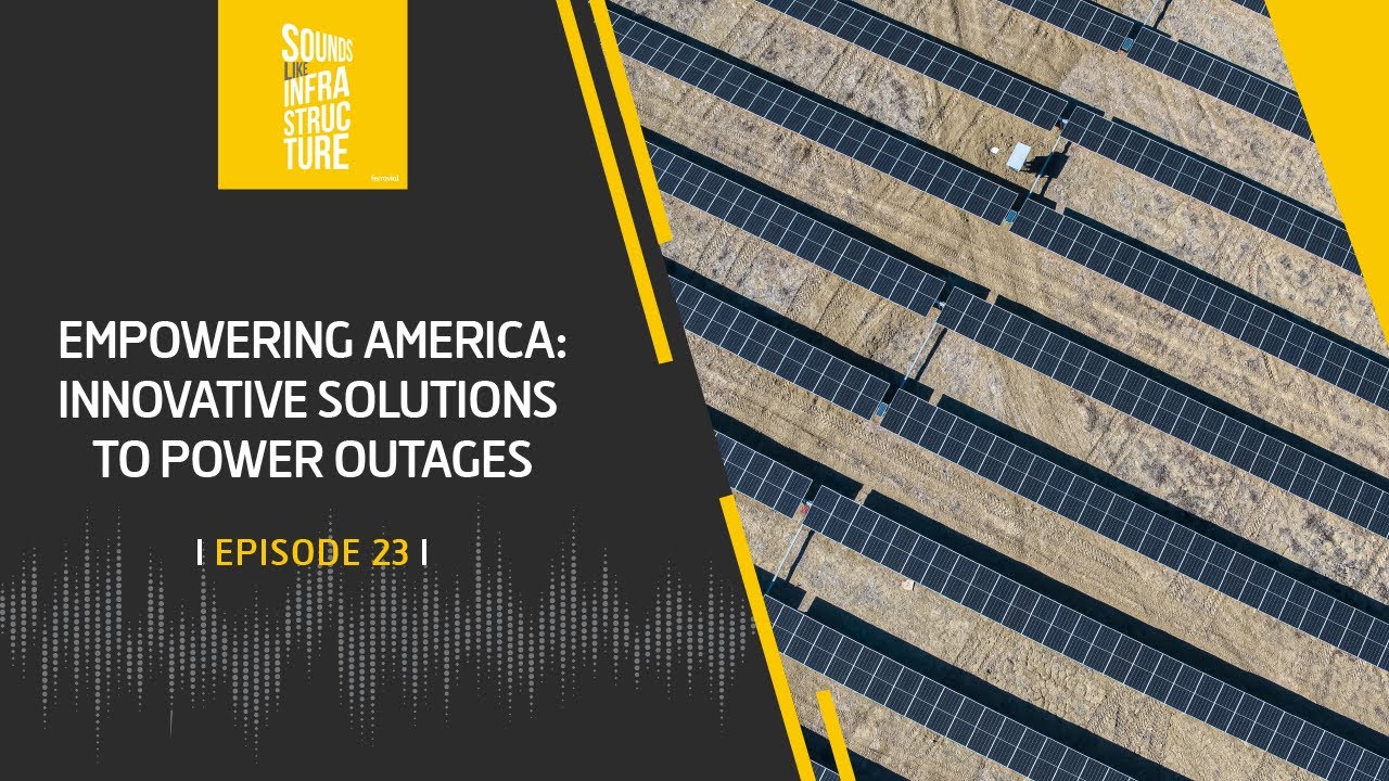 Empowering America: Innovative Solutions to Power Outages | Episode 23 | Podcast | Ferrovial