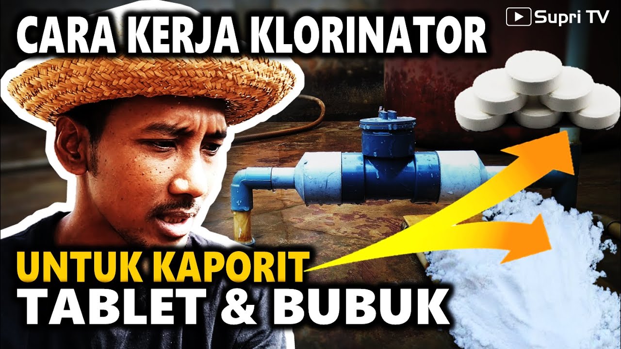 Begini cara kerja KLORINATOR untuk KAPORIT TABLET dan KAPORIT BUBUK