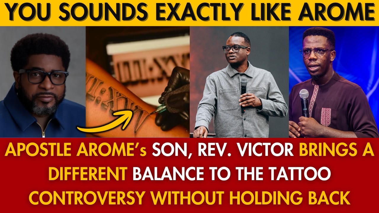 APOSTLE AROME TALK AND LOOK-ALIKE SON, REV. VICTOR BRINGS BALANCE TO THE TATTOO CONTROVERSY WITH PK