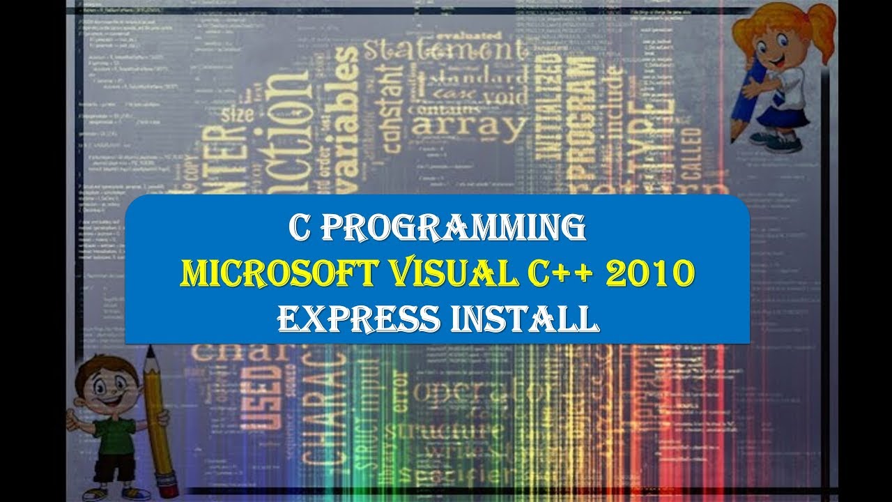 C PROGRAMMING -MICROSOFT VISUAL C++ 2010 EXPRESS INSTALL