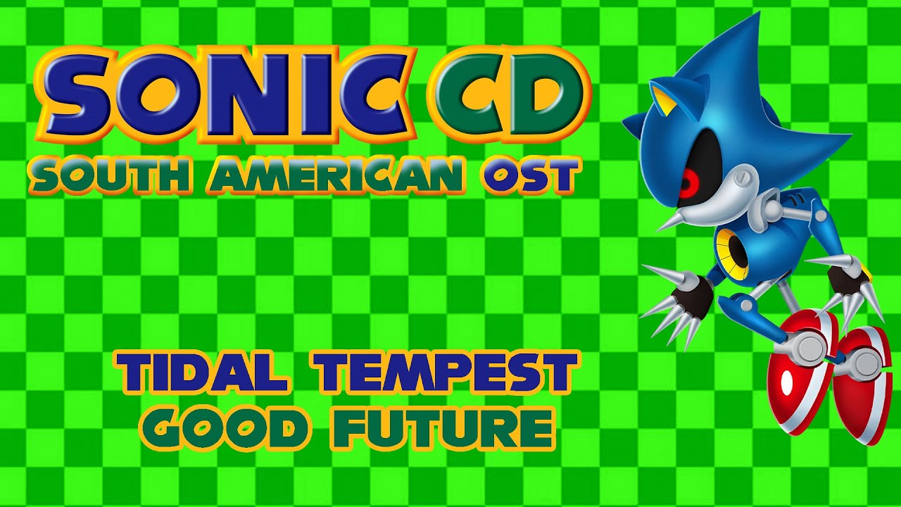 (Sonic CD) South American OST - Tidal Tempest Good Future (Fanmade)